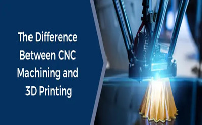 3DプリントとCNC機械加工の違いは何ですか？